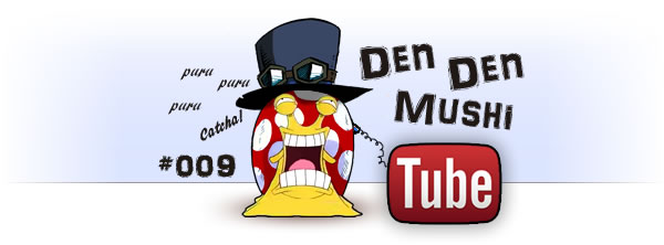 Den Den Mushi Tube 9