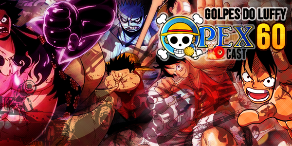 OPEXCAST 60 - Golpes do Luffy